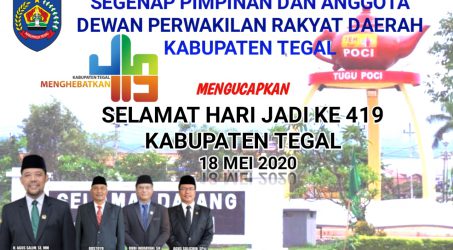 Segenap Pimpinan dan Anggota DPRD, Mengucapkan Hari Jadi Ke 419 Kab. Tegal
